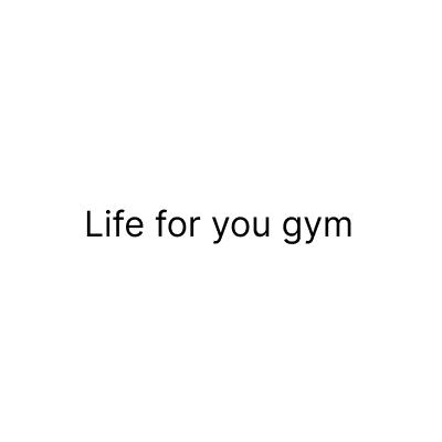 Life for you gym