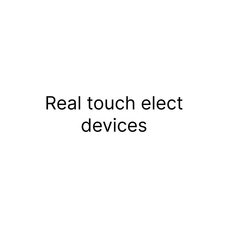 Real touch elect devices