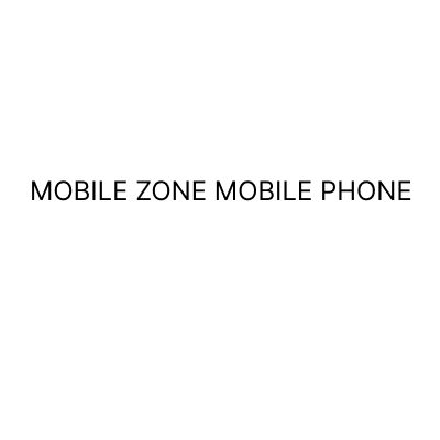 MOBILE ZONE MOBILE PHONE