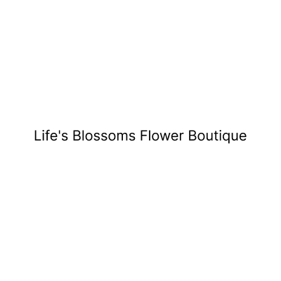 Lifes Blossoms Flower Boutique