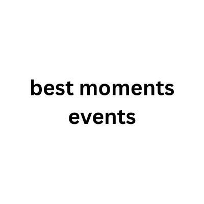 best moments events