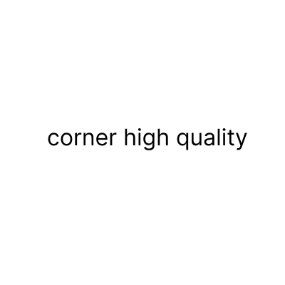 corner high quality