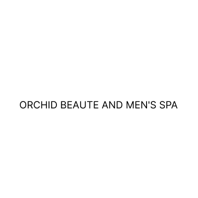 ORCHID BEAUTE AND MEN'S SPA