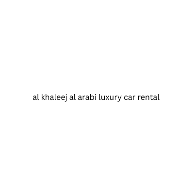 al khaleej al arabi luxury car rental