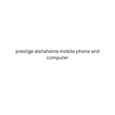 prestige alshahama mobile phone and computer