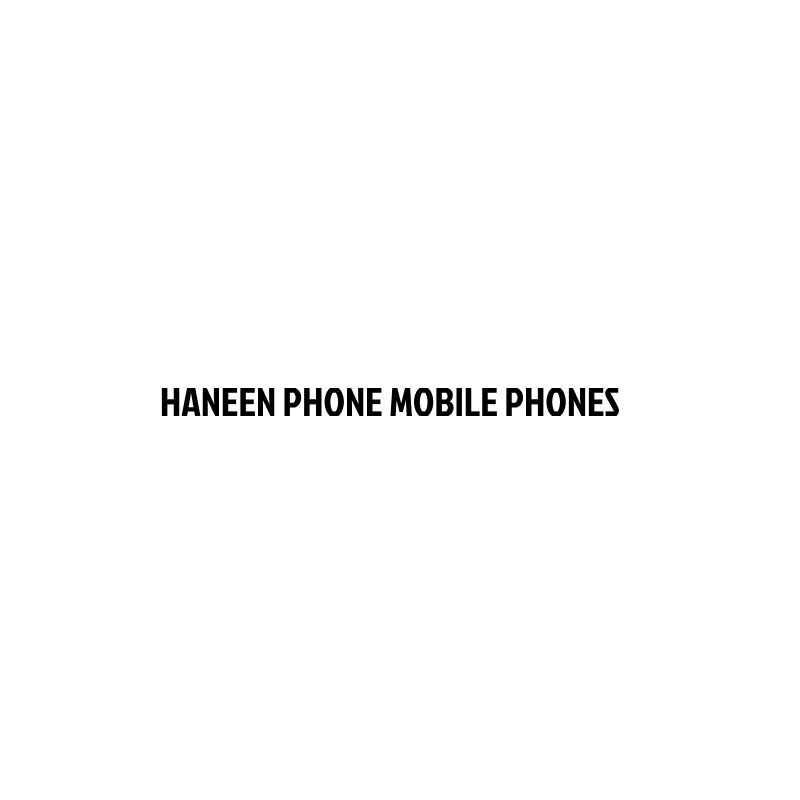 HANEEN MOBILE PHONES