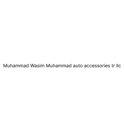 Muhammad Wasim Muhammad auto accessories tr llc