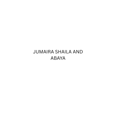 JUMAIRA SHAILA AND ABAYA