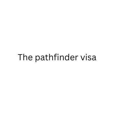The pathfinder visa