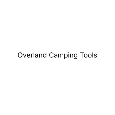 Overland Camping tools