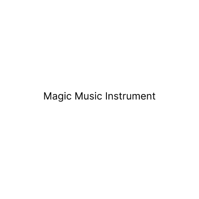 Magic Music Instruments