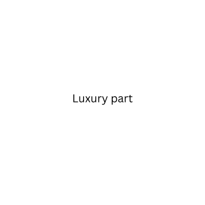 Luxury part