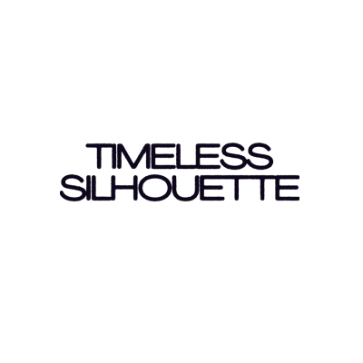 TIMELESS SILHOUETTE