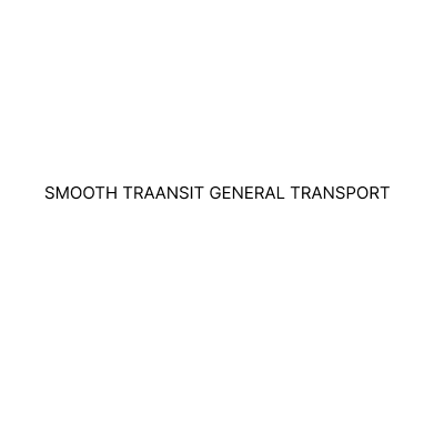 SMOOTH TRAANSIT GENERAL TRANSPORT