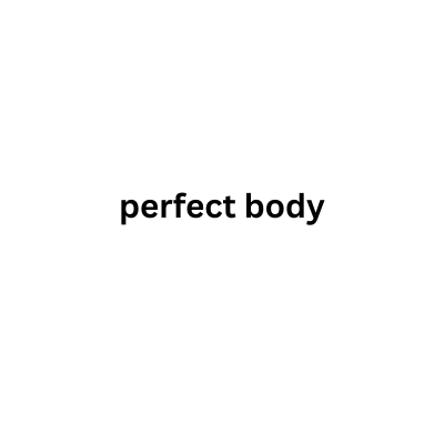 perfect body