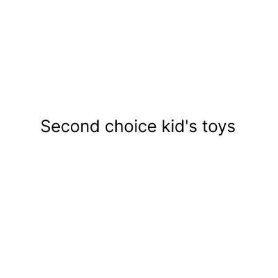 second choice kids toys and electronic