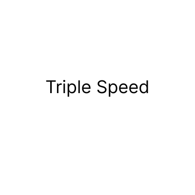 Triple Speed