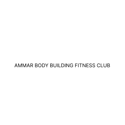 AMMAR BODY BUILDING FITNESS CLUB