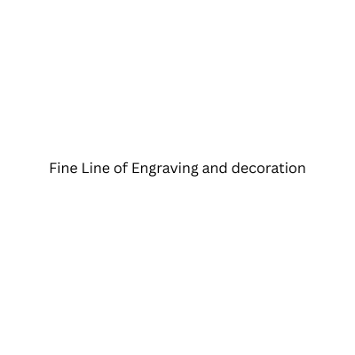 Fine Line of Engraving and decoration