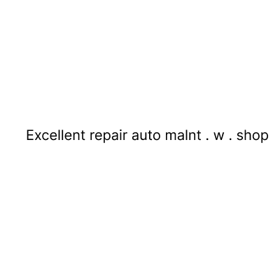 Excellent Repair Auto Malnt