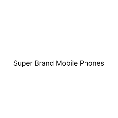Super Brand Mobile Phones