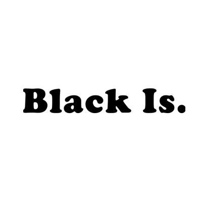 Black Is.