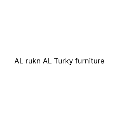 AL rukn AL Turky furniture