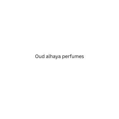 Oud alhaya perfumes