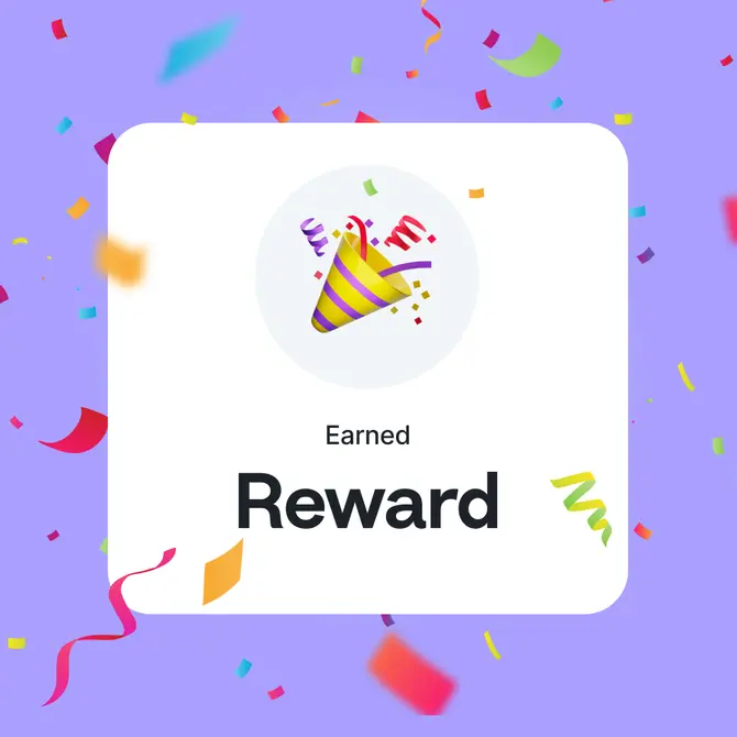 3. Get rewarded!